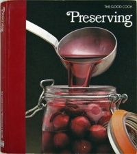 Preserving (The Good Cook Techniques & Recipes Series) Preserving (The Good Cook Techniques & Recipes Series)