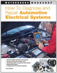 How to Diagnose and Repair Automotive Electrical Systems (Motorbooks Workshop) How to Diagnose and Repair Automotive Electrical Systems (Motorbooks Workshop)
