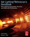 Set Lighting Technician's Handbook: Film Lighting Equipment, Practice, and Electrical Distribution