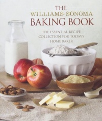 The Williams-Sonoma Baking Book: Essential Recipes for Today's Home Baker The Williams-Sonoma Baking Book: Essential Recipes for Today's Home Baker