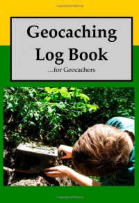 Geocaching Log Book: For Geocachers Geocaching Log Book: For Geocachers