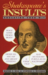 Shakespeare's Insults: Educating Your Wit Shakespeare's Insults: Educating Your Wit