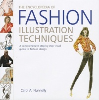 The Encyclopedia of Fashion Illustration Techniques: A Comprehensive Step-by-Step Visual Guide to Fashion Design The Encyclopedia of Fashion Illustration Techniques: A Comprehensive Step-by-Step Visual Guide to Fashion Design
