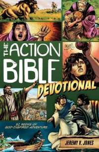 The Action Bible Devotional: 52 Weeks of God-Inspired Adventure The Action Bible Devotional: 52 Weeks of God-Inspired Adventure