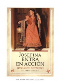 Josefina Entra En Accion: Un Cuento de Verano / Josefina Saves the Day (American Girls Collection (Spanish Paperback)) (Spanish Edition)