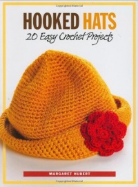 Hooked Hats: 20 Easy Crochet Projects Hooked Hats: 20 Easy Crochet Projects