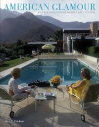 American Glamour and the Evolution of Modern Architecture American Glamour and the Evolution of Modern Architecture