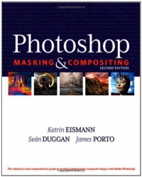 Photoshop Masking & Compositing (2nd Edition) (Voices That Matter) Photoshop Masking & Compositing (2nd Edition) (Voices That Matter)