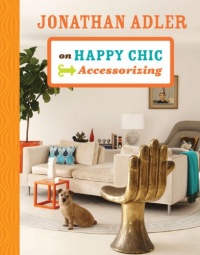 Jonathan Adler on Happy Chic Accessorizing Jonathan Adler on Happy Chic Accessorizing