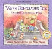 When Dinosaurs Die: A Guide to Understanding Death (Dino Life Guides for Families) When Dinosaurs Die: A Guide to Understanding Death (Dino Life Guides for Families)