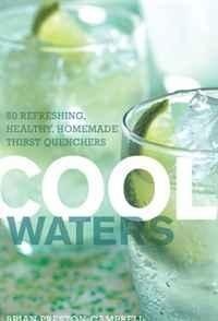 Cool Waters: 50 Refreshing, Healthy Homemade Thirst-Quenchers (50 Series)