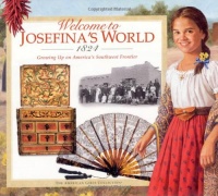 Welcome to Josefina's World: 1824 (American Girl) Welcome to Josefina's World: 1824 (American Girl)