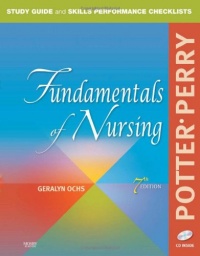 Study Guide and Skills Performance Checklists for Fundamentals of Nursing, 7e Study Guide and Skills Performance Checklists for Fundamentals of Nursing, 7e