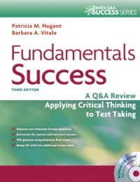 Fundamentals Success: A Q&A Review Applying Critical Thinking to Test Taking (Davis's Q&a Success) Fundamentals Success: A Q&A Review Applying Critical Thinking to Test Taking (Davis's Q&a Success)