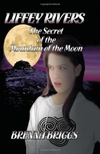 Liffey Rivers and the Secret of the Mountain of the Moon Liffey Rivers and the Secret of the Mountain of the Moon