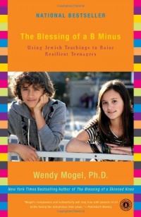 The Blessing of a B Minus: Using Jewish Teachings to Raise Resilient Teenagers