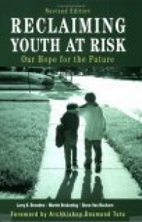 Reclaiming Youth at Risk: Our Hope for the Future Reclaiming Youth at Risk: Our Hope for the Future