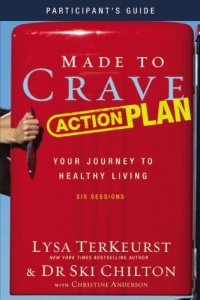 Made to Crave Action Plan Participant's Guide with DVD: Your Journey to Healthy Living Made to Crave Action Plan Participant's Guide with DVD: Your Journey to Healthy Living
