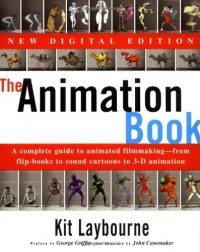 The Animation Book: A Complete Guide to Animated Filmmaking--From Flip-Books to Sound Cartoons to 3- D Animation The Animation Book: A Complete Guide to Animated Filmmaking--From Flip-Books to Sound Cartoons to 3- D Animation