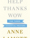 Help, Thanks, Wow: The Three Essential Prayers