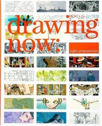 Drawing Now: Eight Propositions Drawing Now: Eight Propositions