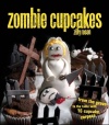 Zombie Cupcakes: From the Grave to the Table with 16 Cupcake Corpses