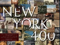 New York 400: A Visual History of America's Greatest City with Images from The Museum of the City of New York New York 400: A Visual History of America's Greatest City with Images from The Museum of the City of New York