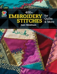 400+ Embroidery Stitches for Quilts (Love to Quilt) 400+ Embroidery Stitches for Quilts (Love to Quilt)