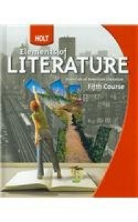 Holt Elements of Literature: Student Edition, American Literature Grade 11 Fifth Course 2009 Holt Elements of Literature: Student Edition, American Literature Grade 11 Fifth Course 2009