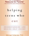 Helping Teens Who Cut: Understanding and Ending Self-Injury