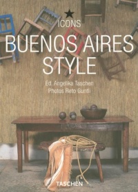 Buenos Aires Style: Exteriors, Interiors, Details (Icon (Taschen)) Buenos Aires Style: Exteriors, Interiors, Details (Icon (Taschen))