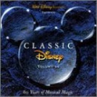 Classic Disney, Vol. 2: 60 Years of Musical Magic Classic Disney, Vol. 2: 60 Years of Musical Magic