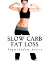 Slow Carb Fat Loss: Faster fat loss with the slow carb diet