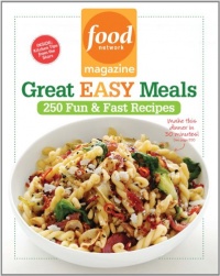Food Network Magazine Great Easy Meals: 250 Fun & Fast Recipes Food Network Magazine Great Easy Meals: 250 Fun & Fast Recipes