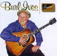 Burl Ives - Greatest Hits Burl Ives - Greatest Hits