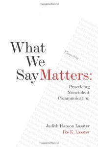 What We Say Matters: Practicing Nonviolent Communication What We Say Matters: Practicing Nonviolent Communication