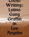 Cholo Writing: Latino Gang Graffiti in Los Angeles (Dokument Press)