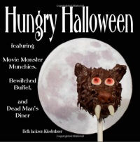 Hungry Halloween: featuring Movie Monster Munchies, Bewitched Buffet, and Dead Man's Diner Hungry Halloween: featuring Movie Monster Munchies, Bewitched Buffet, and Dead Man's Diner