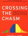 Crossing the Chasm: Marketing and Selling Disruptive Products to Mainstream Customers