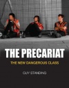 The Precariat: The New Dangerous Class