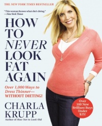 How to Never Look Fat Again: Over 1,000 Ways to Dress Thinner--Without Dieting! How to Never Look Fat Again: Over 1,000 Ways to Dress Thinner--Without Dieting!