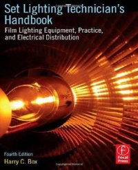 Set Lighting Technician's Handbook: Film Lighting Equipment, Practice, and Electrical Distribution Set Lighting Technician's Handbook: Film Lighting Equipment, Practice, and Electrical Distribution