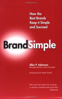 BrandSimple: How the Best Brands Keep it Simple and Succeed BrandSimple: How the Best Brands Keep it Simple and Succeed