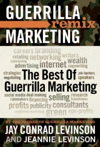 The Best of Guerrilla Marketing: Guerrilla Marketing Remix The Best of Guerrilla Marketing: Guerrilla Marketing Remix