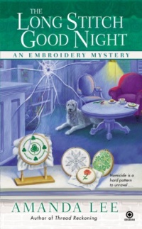 The Long Stitch Good Night: An Embroidery Mystery The Long Stitch Good Night: An Embroidery Mystery