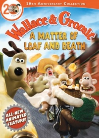 Wallace and Gromit: A Matter of Loaf or Death Wallace and Gromit: A Matter of Loaf or Death