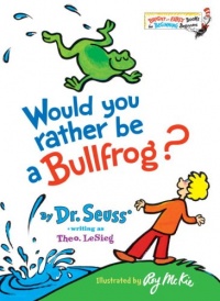 Would You Rather Be a Bullfrog? (Bright & Early Books(R)) Would You Rather Be a Bullfrog? (Bright & Early Books(R))