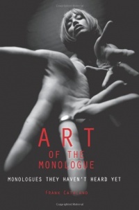 The Art of the Monologue: Monologues They Haven't Heard Yet The Art of the Monologue: Monologues They Haven't Heard Yet