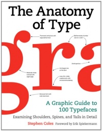 The Anatomy of Type: A Graphic Guide to 100 Typefaces The Anatomy of Type: A Graphic Guide to 100 Typefaces