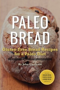 Paleo Bread: Gluten-Free Bread Recipes for a Paleo Diet Paleo Bread: Gluten-Free Bread Recipes for a Paleo Diet